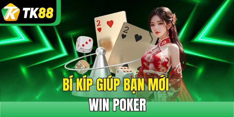 Bí kíp giúp bạn mới win Poker