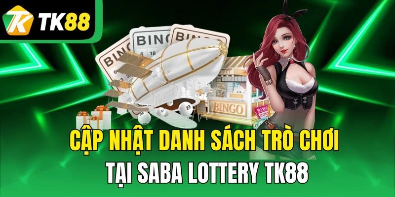 Cập nhật danh sách trò chơi tại Saba Lottery TK88
