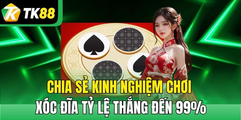 Chia sẻ kinh nghiệm chơi xóc đĩa tỷ lệ thắng đến 99%