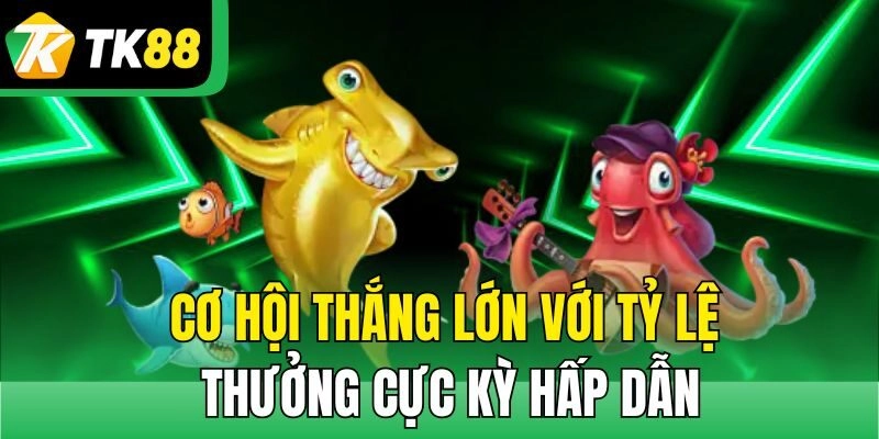Cơ hội thắng lớn với tỷ lệ thưởng cực kỳ hấp dẫn