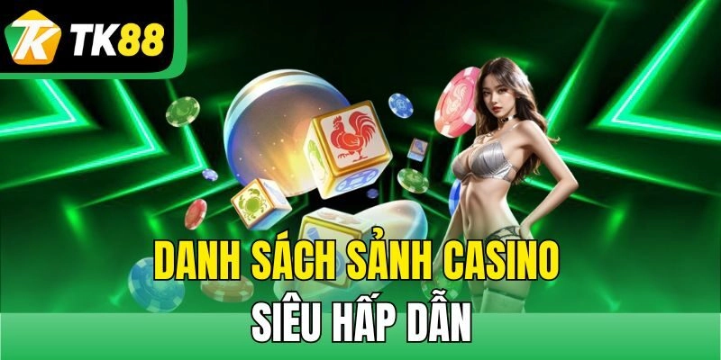 Danh sách sảnh Casino siêu hấp dẫn