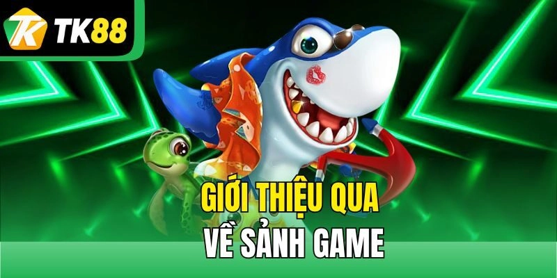 Giới thiệu qua về sảnh game