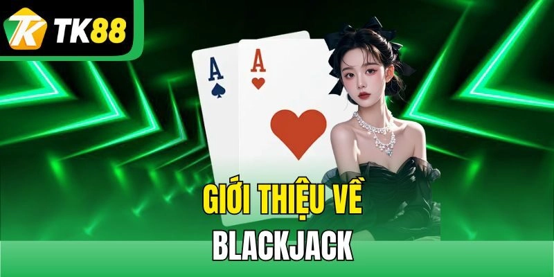 Giới thiệu về Blackjack