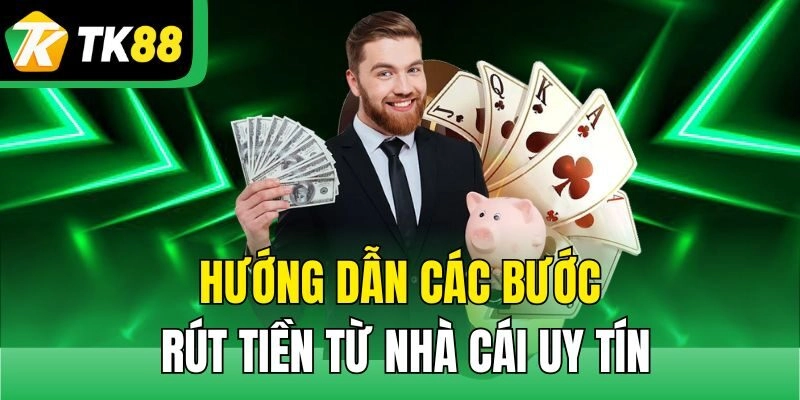 hướng dẫn rút tiền tk88