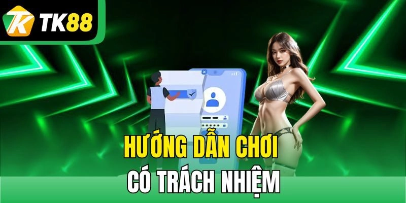 Hướng dẫn chơi có trách nhiệm