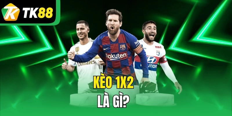 Kèo 1x2 là gì?