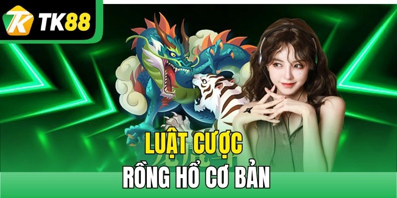 Luật cược Rồng Hổ cơ bản