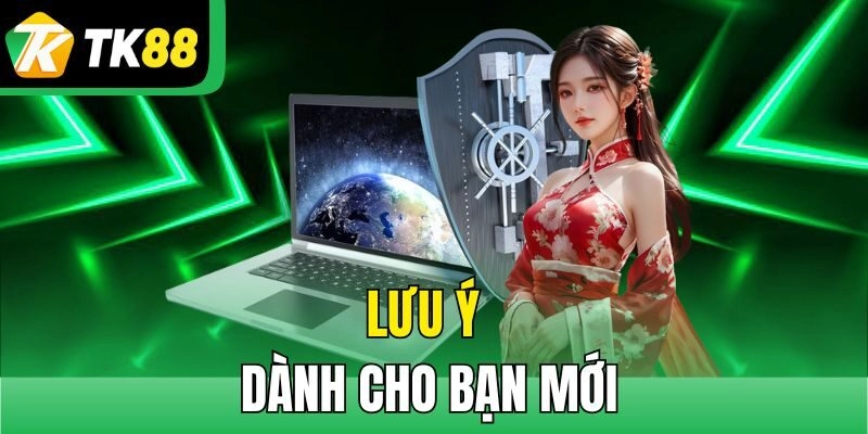 Lưu ý dành cho bạn mới