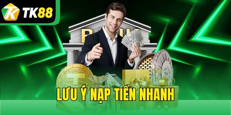 Lưu ý Nạp Tiền nhanh