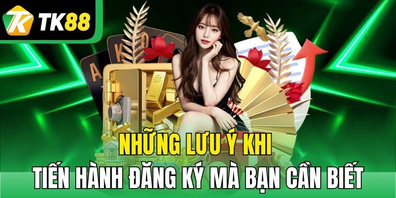 Những lưu ý khi tiến hành đăng ký mà bạn cần biết
