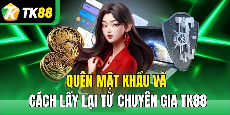 Quên mật khẩu và liên hệ tổng đài lấy lại