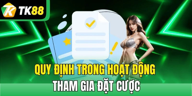 Quy định trong hoạt động tham gia đặt cược