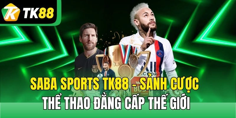 Saba Sports TK88 hội tụ đầy đủ các giải đấu