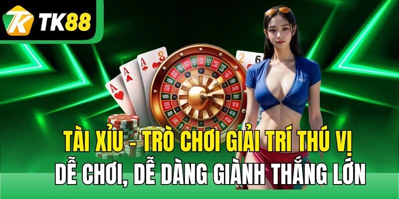 Tài Xỉu – Trò Chơi Giải Trí Thú Vị, Dễ Chơi, Dễ Dàng Giành Thắng Lớn