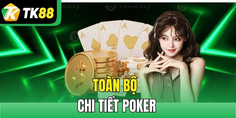 Toàn bộ chi tiết Poker