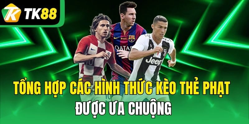 Tổng hợp các hình thức kèo thẻ phạt được ưa chuộng