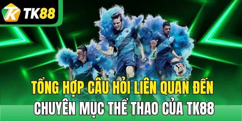 Tổng hợp bộ môn thể thao nên thử ở United Gaming TK88