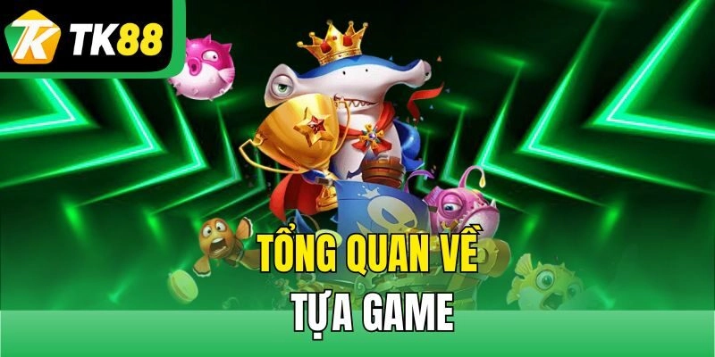 Tổng quan về tựa game